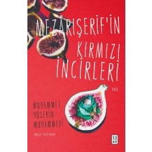 Ketebe Mezârışerif’in Kırmızı Incirleri Muhammet Hüseyin Muhammedî
