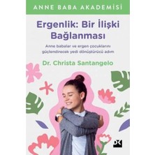 Ergenlik: Bir Ilişki Bağlanması: Anne ve Babalar ve Ergen Çocuklarını Güçlendirecek Yedi Dönüştürücü Adım