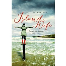 Island Wife: Living On The Edge Of The Wild
