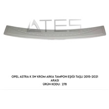 Ateş Opel Astra K Sw Krom Arka Tampon Eşiği Taşlı 2015-2021 Arası