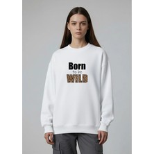 Lorvex Kadın Sweatshirt Oversize Bisiklet Yaka Beyaz Born To Be Wıld Baskılı