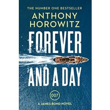 Forever And A Day: The Explosive Number One Bestselling New James Bond Thriller (James Bond 007) (Kapak Değişebilir)