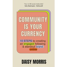 Seraç Community Is Your Currency: 10 Steps To Creating A Thriving Online Community & Growing Your Business