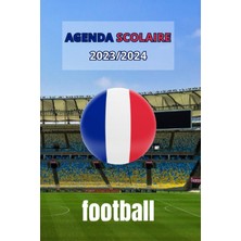 Belirtilmemiş Agenda Scolaire 2023 2024 Football: Agenda Scolaire 2023 2024 Foot| 1 Jour Par Page Avec Horaire |