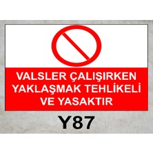 Baysan Yangın Valsler Çalışırken Yaklaşmak Tehlikeli ve Yasaktır Uyarıcı Levha