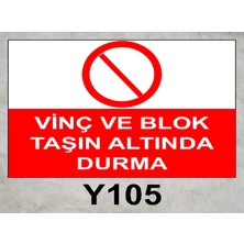 Baysan Yangın Vinç ve Blok Taşın Altında Durma Uyarıcı Levha