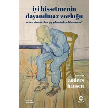 Iyi Hissetmenin Dayanılmaz Zorluğu: Neden Zihnimiz Her Şey Yolundayken Bile Susmaz?