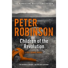 Children Of The Revolution: The 21ST Dcı Banks Novel From The Master Of The Police Procedural