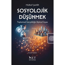 Net Kitaplık Yayıncılık Sosyolojik Düşünmek - Toplumsal Gerçekliğin Ilişkisel Inşası - Murat Şahin