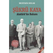 Kaynak Yayınları Atatürk'ün Bakanı Şükrü Kaya - Mustafa Solak - 4.basım