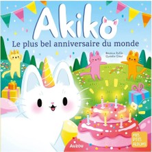 Auzou Akiko - Le Plus Bel Anniversaire Du Monde