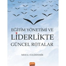 Nobel Bilimsel Eserler Eğitim Yönetimi ve Liderlikte Güncel Rotalar