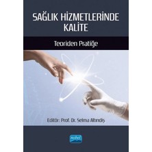 Nobel Akademik Yayıncılık Sağlık Hizmetlerinde Kalite - Teoriden Pratiğe