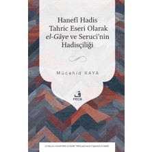 Fecr Yayınları Hanefî Hadis Tahric Eseri Olarak El-Gâye ve Seruci’nin Hadisçiliği