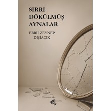 Papirüs Yayınları Sırrı Dökülmüş Aynalar Ebru Zeynep Dişiaçık Ciltsiz Kitap