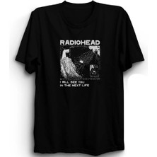  Radiohead, I Will See You In The Next Life, Rock Metal Müzik Grubu Baskılı, %100 Pamuk Tişört