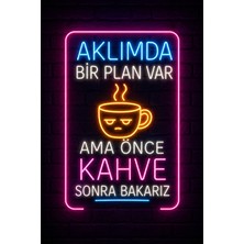 Lucena Neon Yazılı Komik Mdf Duvar Tablosu  Aklımda Bir Plan Var Ama Önce Kahve