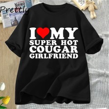  Ben Benim Süper Sıcak Cougar Kız Arkadaşı T Shirt Erkekler Komik Grafik T-Shirt Pamuk Yaz Kıs