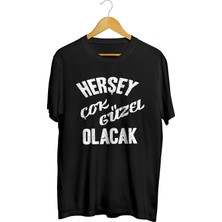  Her Şey Çok Güzel Olacak Baskılı Kaliteli Tişört