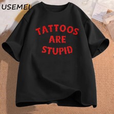 Dövmeler Aptal T-Shirt Mizah Komik Dövme Atasözü Sarcasm Alıntı Grafik Tees Kadın Erkek Rahat 2976