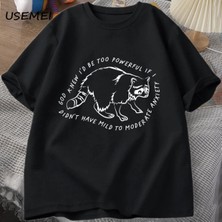  Tanrı Biliyor Çok Güçlü Olur Rakun Tişörtleri Komik T-Shirt Hayvan Baskılı T-Shir