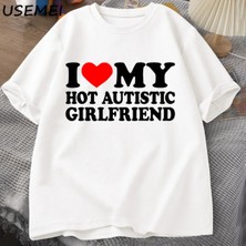  Ben Benim Sıcak Otistik Kız Arkadaşı T-Shirt Erkek Grafik Tees Komik Otizm Ilişki Tshirt Çift