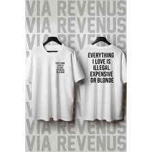  Everything I Love Is Illegal Expensive Or Blonde Ön ve Arka Baskılı Geniş Kalıp %100 Pamuk Tshirt