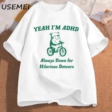 Komik Grafik T Shirt Erkekler Evet Ben Adhd Rakun Meme T Shirt Unisex Moda Rahat O-Boyun Boy 2847