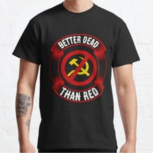 Bol Kalıp Unisex Better Dead Than Red Cold War Anti Communist Slogan Hammer And Baskılı Tshirt