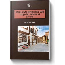 Sicill-I Ahval Defterlerine Göre Eskişehirli Memurlar (1879-1909) – Doç. Dr. Nuri Kavak | Osmanlı Tarihi | Eskişehir Tarihi | Biyografi ve Arşiv Araştırması