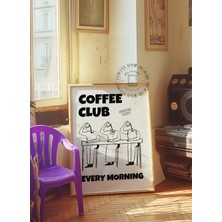 Des Vu Print Coffee Club Every Morning Posteri, Mutfak Kahve Temalı Poster