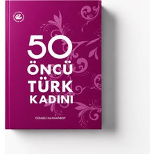 Eskişehir Büyükşehir Belediyesi 50 Öncü Türk Kadını | Günseli Naymansoy | Kadın Tarihi, Biyografi, Cumhuriyet Dönemi, Başarı Hikâyeleri | Ciltli Kitap