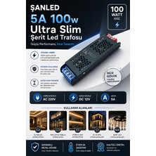 ŞANLED 100W 5A Ultra Slim Şerit Led Trafosu Yüksek Verimlilik ve Uzun Ömürlü Çalışma
