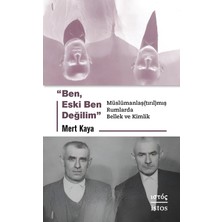 Ben, Eski Ben Değilim" Müslümanlaş(Tırıl)Mış Rumlarda Bellek ve Kimlik - Mert Kaya