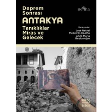 Deprem Sonrası Antakya: Tanıklıklar, Miras ve Gelecek - José Rafael Medeiros Coelho, Anna Maria Beylunioğlu