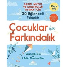 Çocuklar Için Farkındalık: Sakin, Mutlu ve Kontrollü Olmak Için 30 Eğlenceli Etkinlik - 6 Yaş ve Üstü