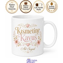 Tupya Gift Isme Özel Kısmetine Kavuş Yazılı Kupa Bardak Hediye Özel Tasarım