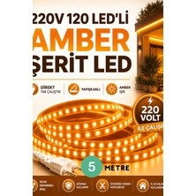 5 Metre 220V 120 Led’li Amber Şerit LED Yapışkanlı Direkt Tak Çalıştır Iç ve Dış Mekân Aydınlatma