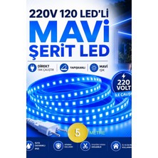5 Metre 220V 120 Led’li Mavi Şerit LED Yapışkanlı Direkt Tak Çalıştır Iç ve Dış Mekân Aydınlatma