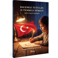 Barışka Yayınları Kalemle TUTULAN15 Temmuz Nöbeti Şahit Ol Şanlı Bayrağım
