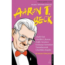 Aesco Güçlü Kişi Gürültü Çıkaran Değil, Sessizce Konuşup Sorunları Tanımlayarak Çözebilen Kişidir: Aaron T. Beck