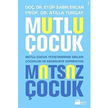 Palmira Demir Mutlu Çocuk Mutsuz Çocuk: Mutlu Çocuk Yetiştirmenin Sırları , Çocukluk ve Ergenlik Döneminde Depresyonun Özellikleri