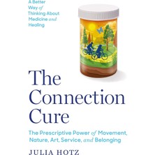 Palmira Demir The Connection Cure: The Prescriptive Power Of Movement, Nature, Art, Service, And Belonging