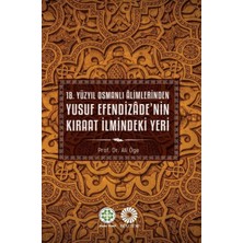 18.yüzyıl Osmanlı Alimlerinden Yusuf Efendizade'nin Kıraat Ilmindeki Yeri - Prof.dr. Ali Öge