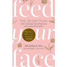 Palmira Demir Feed Your Face: The 28-Day Plan For Younger, Smoother Skin And A Beautiful Body