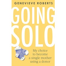 Ahl Shop Going Solo: My Choice To Become A Single Mother Using A Donor