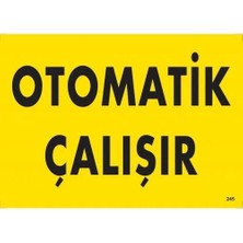 Prod Home Otomotik Çalışır Uyarı Levhası 25X35 KOD:245