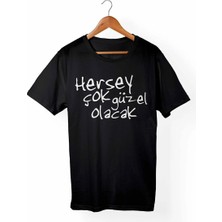  Herşey Çok Güzel Olacak Unisex Siyah Tişört
