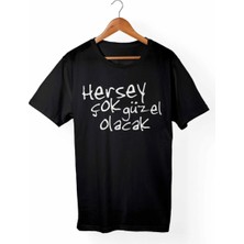  Unisex Siyah Her Şey Çok Güzel Olacak T-Shirt