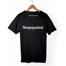  Unisex Siyah Herşey Çok Güzel Olacak T-Shirt
